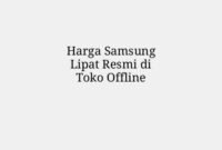 Harga Samsung Lipat Resmi di Toko Offline