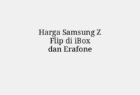Harga Samsung Z Flip di iBox dan Erafone