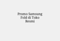 Promo Samsung Fold di Toko Resmi