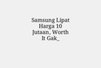 Samsung Lipat Harga 10 Jutaan, Worth It Gak_