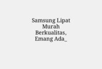Samsung Lipat Murah Berkualitas, Emang Ada_